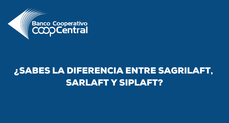 ¿Sabes la diferencia entre Sagrilaft, Sarlaft y Siplaft?